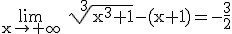 3$\rm \lim_{x\to +\infty} \sqrt[3]{x^{3}+1}-(x+1)=-\frac{3}{2}